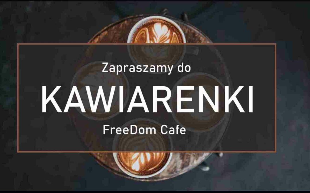 Zapraszamy do Kawiarenki FreeDom Cafe